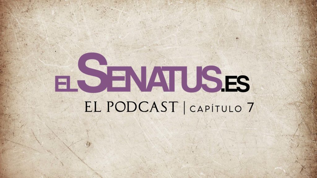 EL SENATUS, El Podcast 7