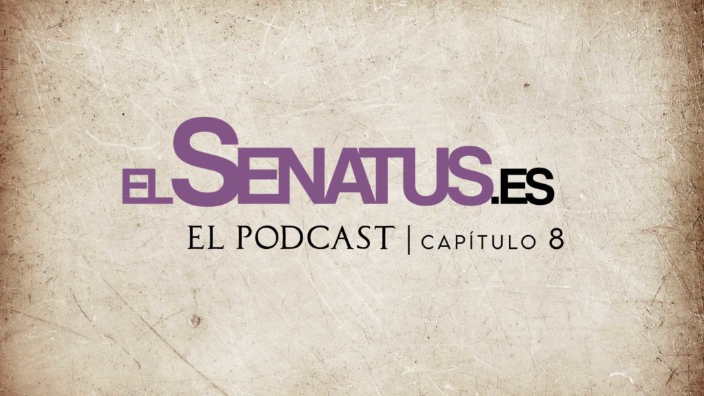 EL SENATUS, El Podcast 8