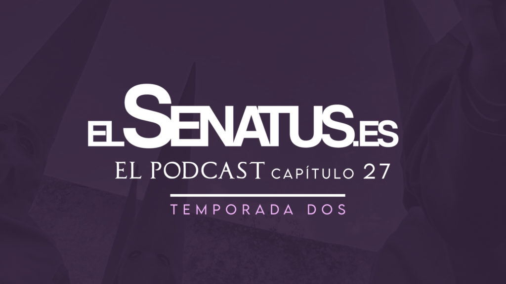 EL SENATUS, El Podcast 27