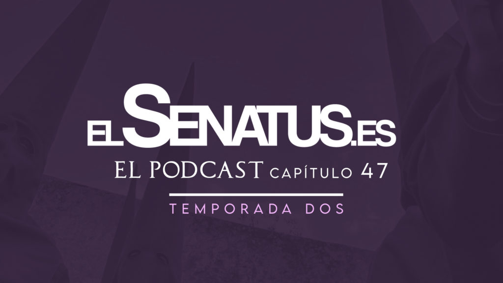 EL SENATUS, El Podcast 47